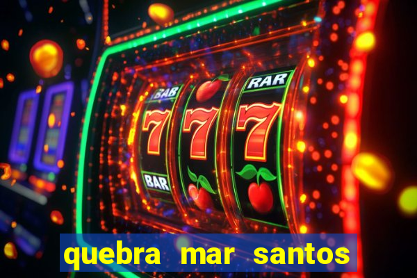 quebra mar santos ao vivo